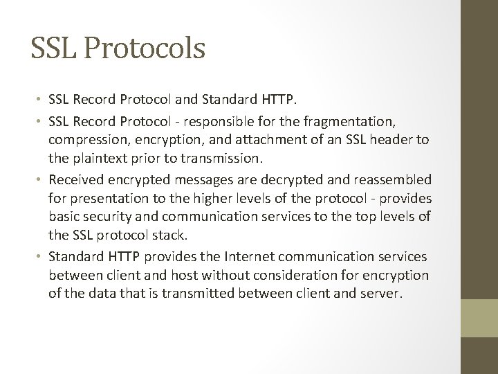 SSL Protocols • SSL Record Protocol and Standard HTTP. • SSL Record Protocol -