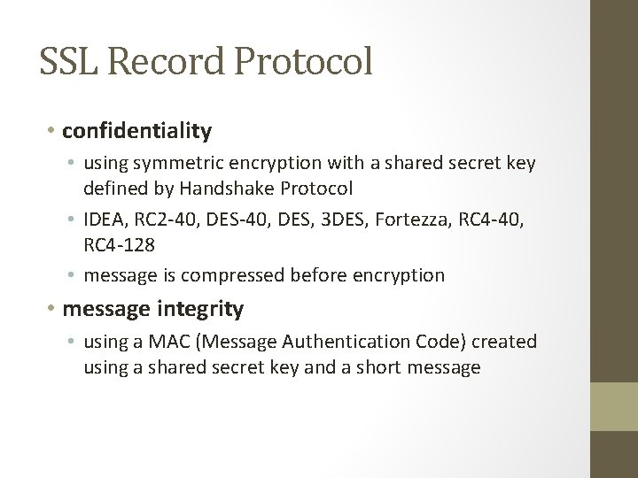 SSL Record Protocol • confidentiality • using symmetric encryption with a shared secret key