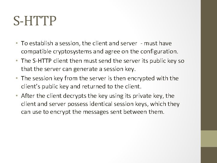 S-HTTP • To establish a session, the client and server - must have compatible