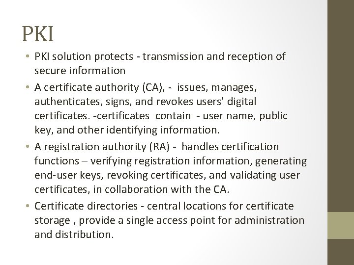 PKI • PKI solution protects - transmission and reception of secure information • A