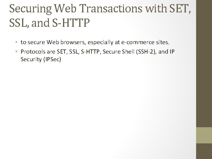 Securing Web Transactions with SET, SSL, and S-HTTP • to secure Web browsers, especially