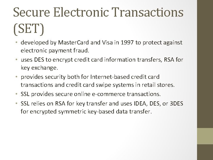 Secure Electronic Transactions (SET) • developed by Master. Card and Visa in 1997 to