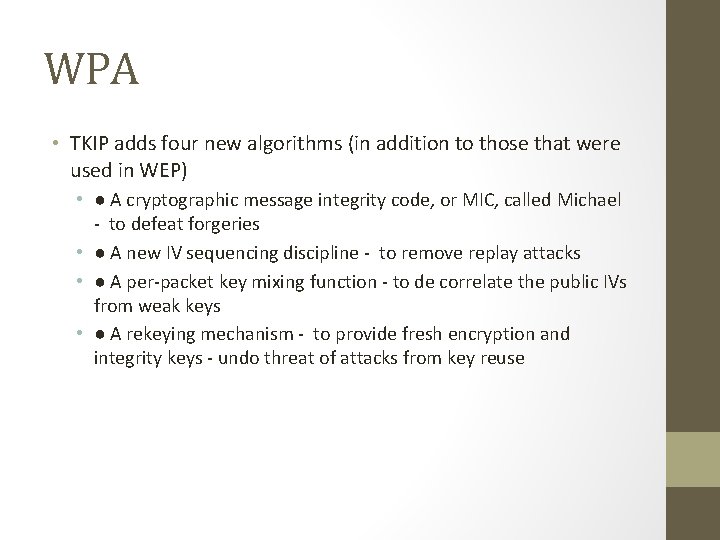WPA • TKIP adds four new algorithms (in addition to those that were used