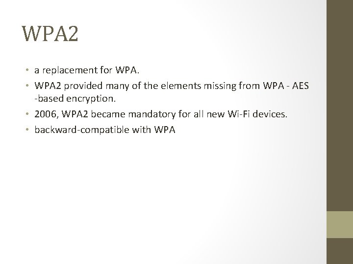 WPA 2 • a replacement for WPA. • WPA 2 provided many of the