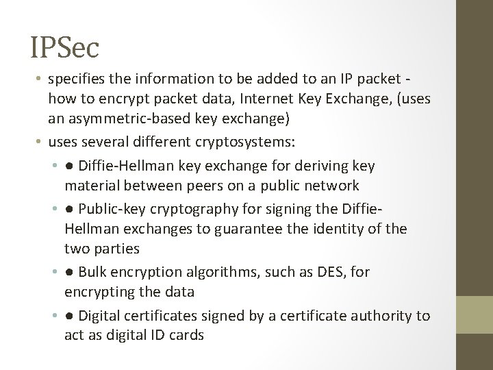 IPSec • specifies the information to be added to an IP packet how to