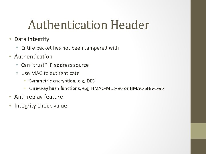 Authentication Header • Data integrity • Entire packet has not been tampered with •