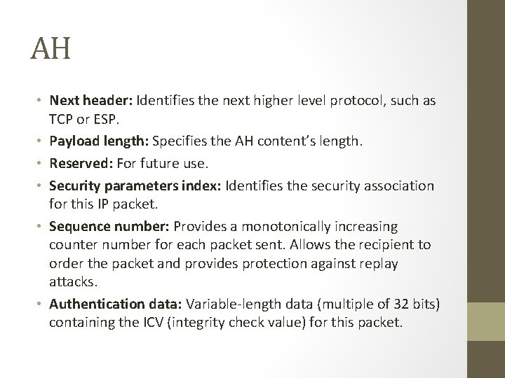 AH • Next header: Identifies the next higher level protocol, such as TCP or