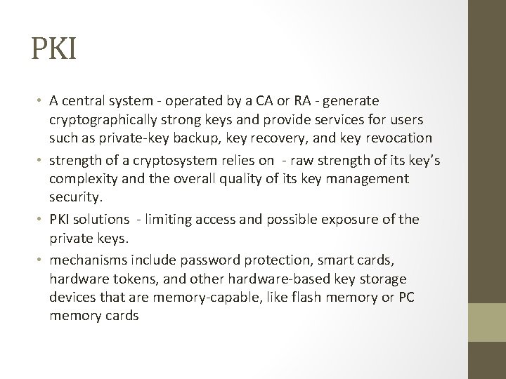 PKI • A central system - operated by a CA or RA - generate