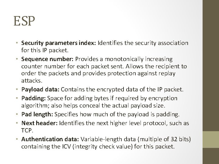 ESP • Security parameters index: Identifies the security association for this IP packet. •