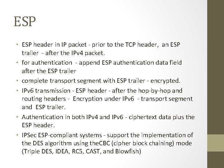 ESP • ESP header in IP packet - prior to the TCP header, an