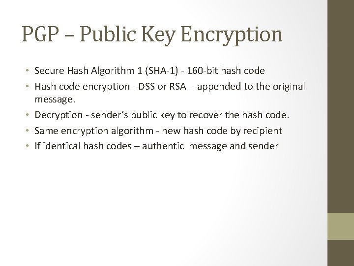 PGP – Public Key Encryption • Secure Hash Algorithm 1 (SHA-1) - 160 -bit