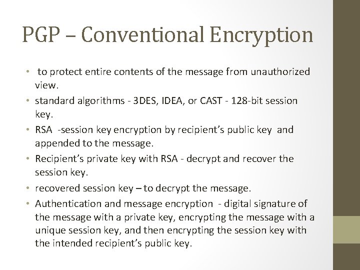 PGP – Conventional Encryption • to protect entire contents of the message from unauthorized
