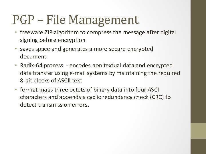 PGP – File Management • freeware ZIP algorithm to compress the message after digital