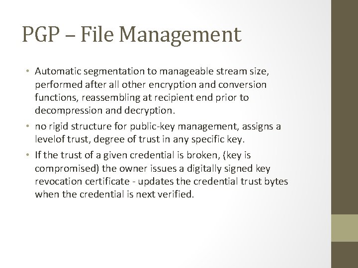 PGP – File Management • Automatic segmentation to manageable stream size, performed after all