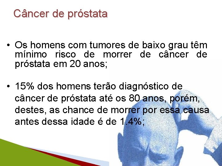 Câncer de próstata • Os homens com tumores de baixo grau têm mínimo risco