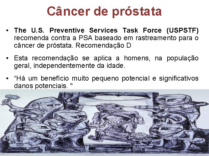 Câncer de próstata • The U. S. Preventive Services Task Force (USPSTF) recomenda contra