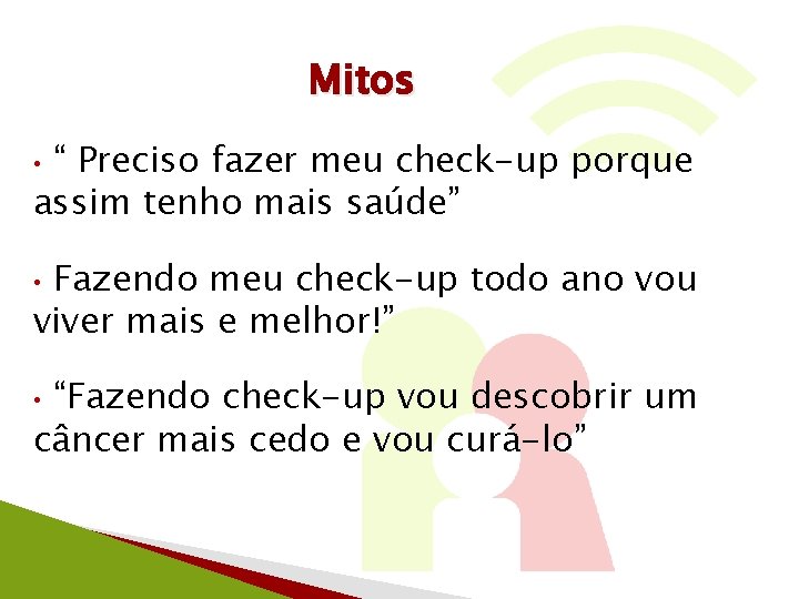 Mitos “ Preciso fazer meu check-up porque assim tenho mais saúde” • Fazendo meu