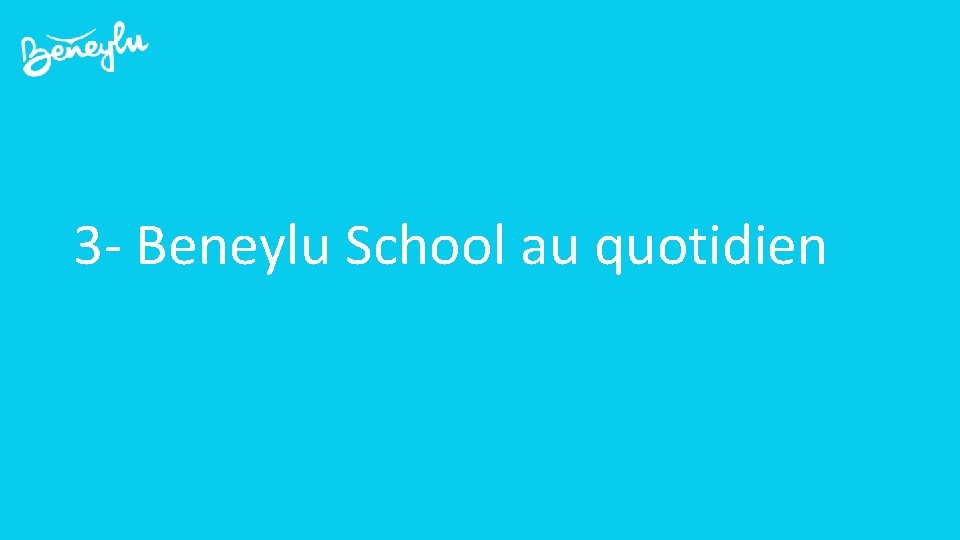 3 - Beneylu School au quotidien 