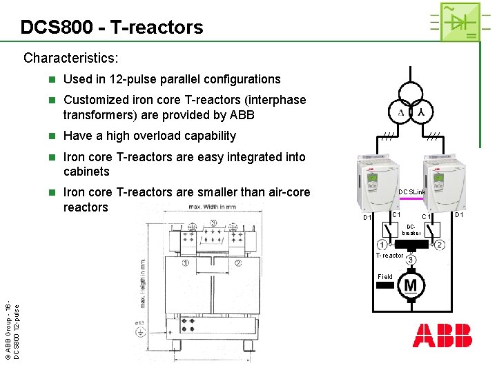 DCS 800 - T-reactors Characteristics: n Used in 12 -pulse parallel configurations n Customized