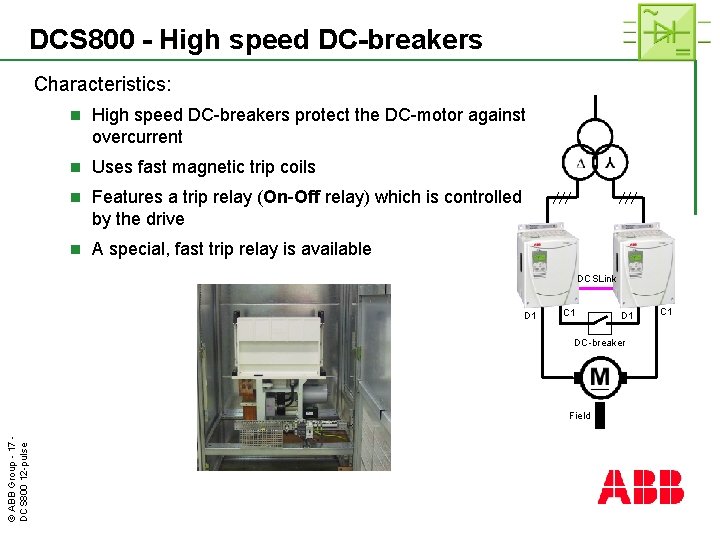 DCS 800 - High speed DC-breakers Characteristics: n High speed DC-breakers protect the DC-motor