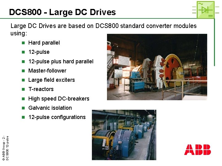 DCS 800 - Large DC Drives © ABB Group - 2 DCS 800 12