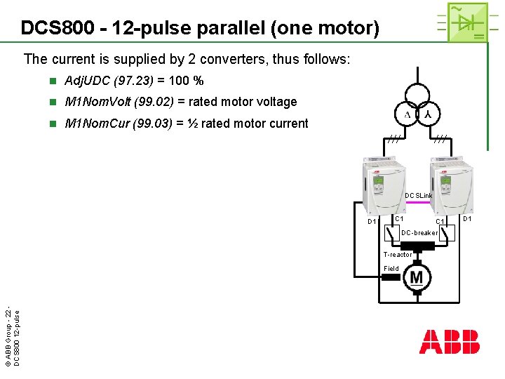 DCS 800 - 12 -pulse parallel (one motor) The current is supplied by 2