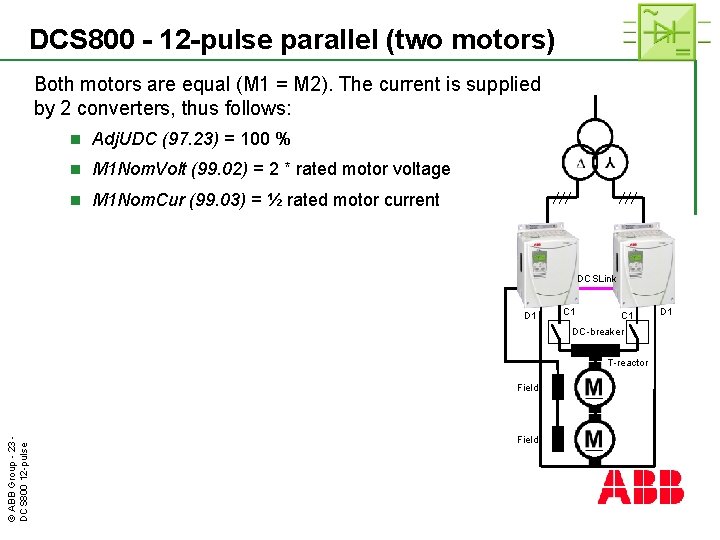 DCS 800 - 12 -pulse parallel (two motors) Both motors are equal (M 1