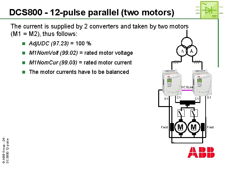 DCS 800 - 12 -pulse parallel (two motors) The current is supplied by 2
