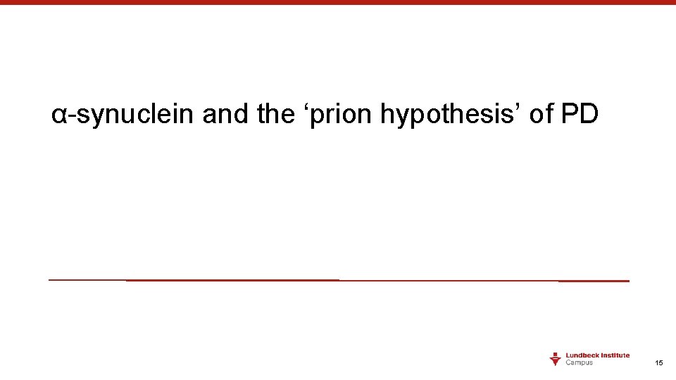 α-synuclein and the ‘prion hypothesis’ of PD 15 