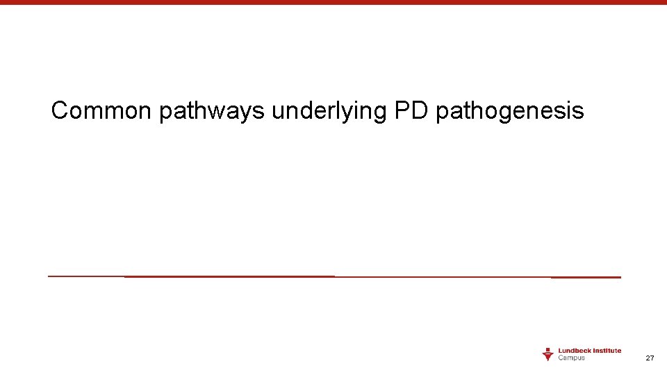 Common pathways underlying PD pathogenesis 27 