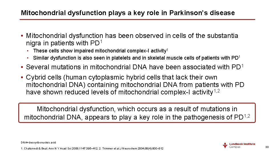 Mitochondrial dysfunction plays a key role in Parkinson’s disease • Mitochondrial dysfunction has been