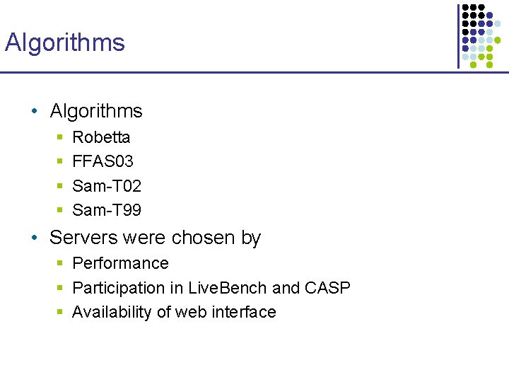 Algorithms • Algorithms § § Robetta FFAS 03 Sam-T 02 Sam-T 99 • Servers