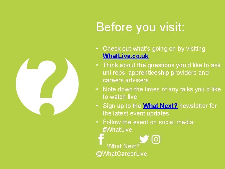 Before you visit: • Check out what’s going on by visiting What. Live. co.