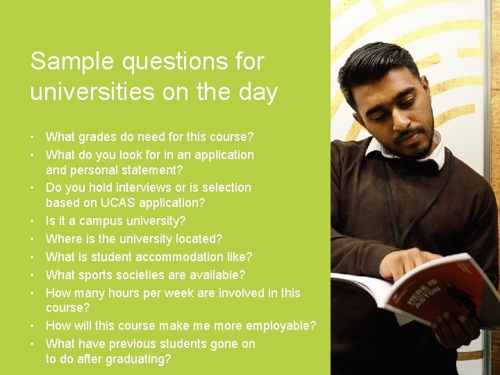 Sample questions for universities on the day • What grades do need for this