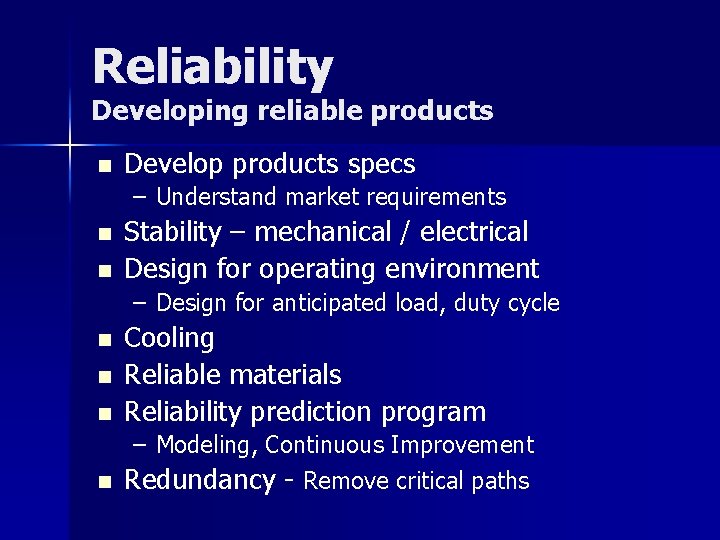 Reliability Developing reliable products n Develop products specs – Understand market requirements n n