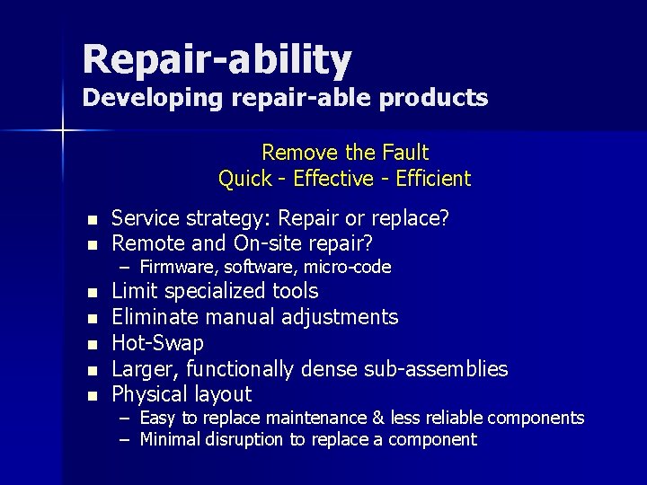 Repair-ability Developing repair-able products Remove the Fault Quick - Effective - Efficient n n