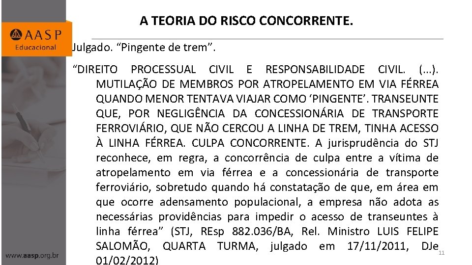 A TEORIA DO RISCO CONCORRENTE. Julgado. “Pingente de trem”. “DIREITO PROCESSUAL CIVIL E RESPONSABILIDADE