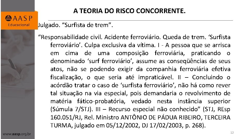 A TEORIA DO RISCO CONCORRENTE. Julgado. “Surfista de trem”. “Responsabilidade civil. Acidente ferroviário. Queda