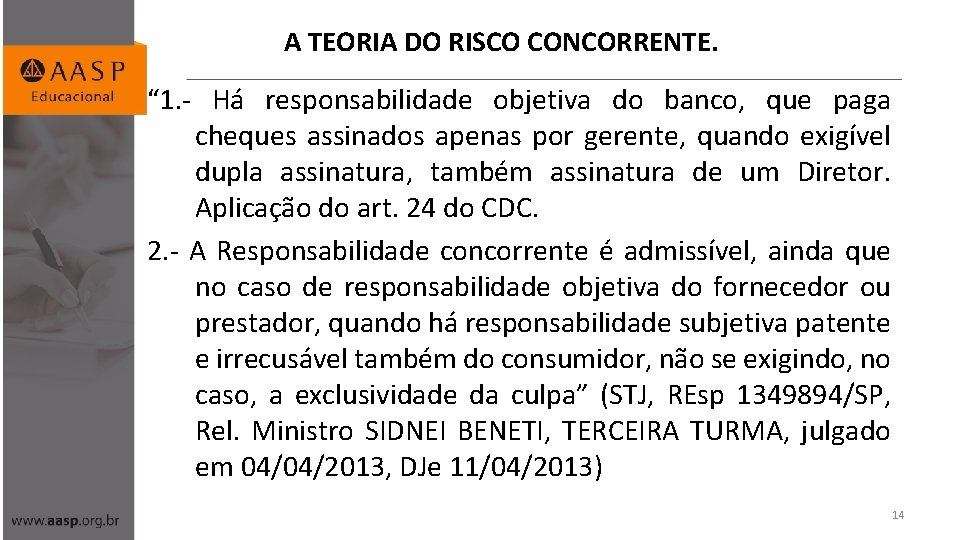 A TEORIA DO RISCO CONCORRENTE. “ 1. - Há responsabilidade objetiva do banco, que