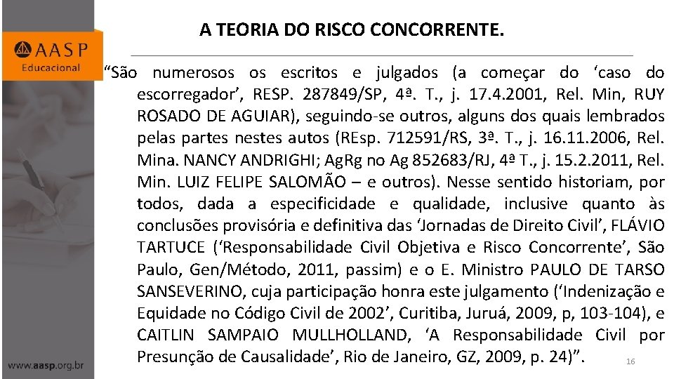 A TEORIA DO RISCO CONCORRENTE. “São numerosos os escritos e julgados (a começar do