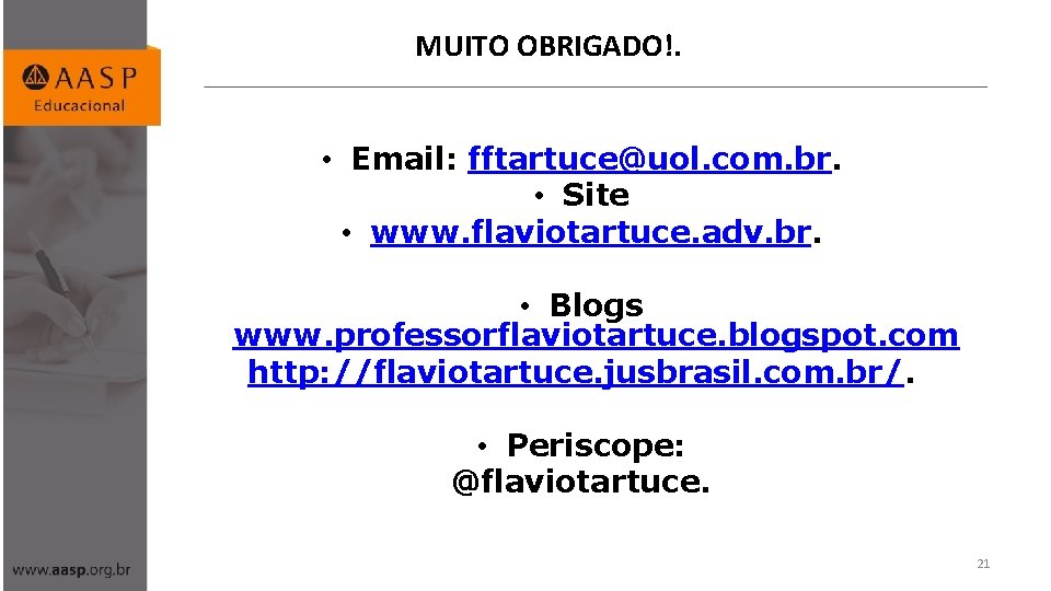 MUITO OBRIGADO!. • Email: fftartuce@uol. com. br. • Site • www. flaviotartuce. adv. br.