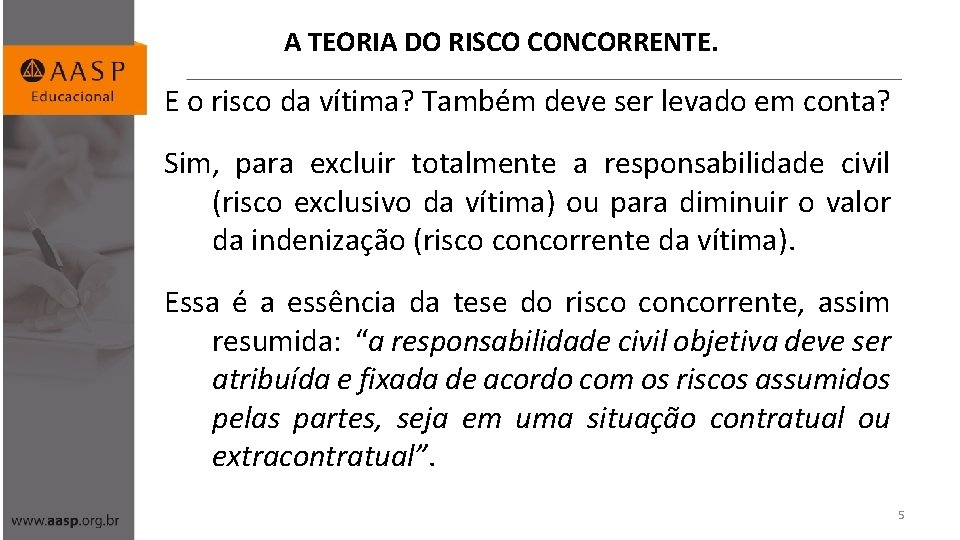 A TEORIA DO RISCO CONCORRENTE. E o risco da vítima? Também deve ser levado