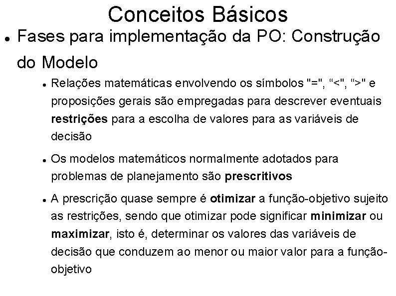 Conceitos Básicos Fases para implementação da PO: Construção do Modelo Relações matemáticas envolvendo os