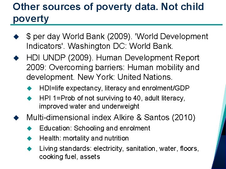 Other sources of poverty data. Not child poverty $ per day World Bank (2009).