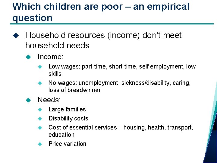 Which children are poor – an empirical question Household resources (income) don’t meet household