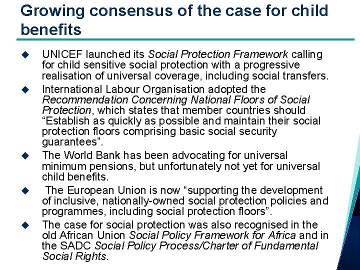 Growing consensus of the case for child benefits UNICEF launched its Social Protection Framework