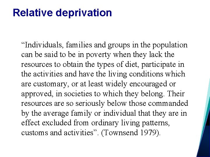 Relative deprivation “Individuals, families and groups in the population can be said to be