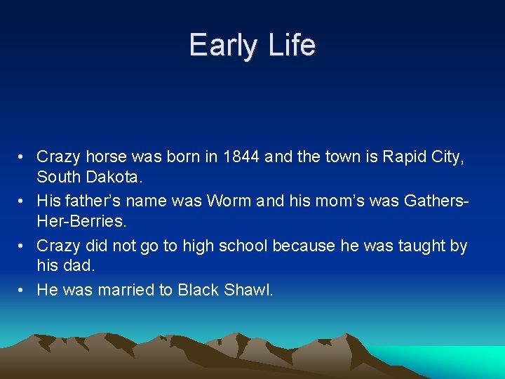 Early Life • Crazy horse was born in 1844 and the town is Rapid