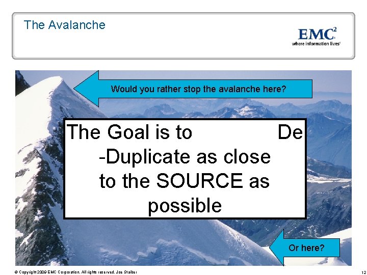 The Avalanche Would you rather stop the avalanche here? The Goal is to De