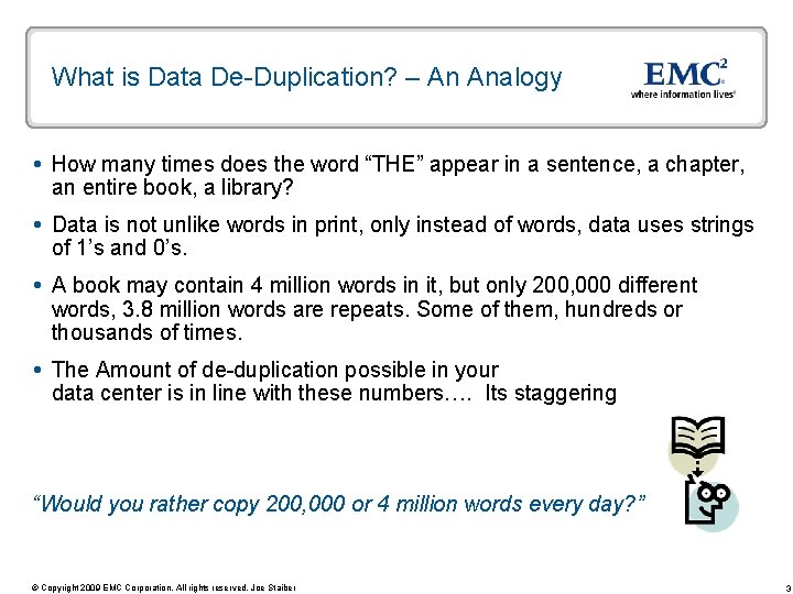 What is Data De-Duplication? – An Analogy How many times does the word “THE”